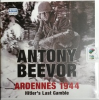 Ardennes 1944 written by Antony Beevor performed by Sean Barrett on CD (Unabridged)